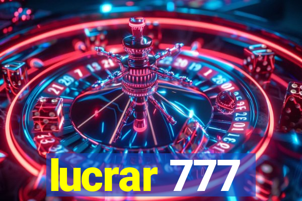 lucrar 777